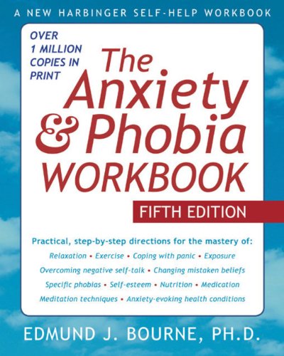 The Anxiety And Phobia Workbook 5th Edmund J Bourne