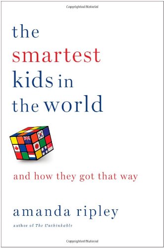 The Smartest Kids In The World And How They Got That Way Amanda Ripley