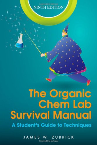 The Organic Chem Lab Survival Manual A Students Guide To Techniques 9th James W Zubrick