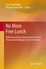 No More Free Lunch Reflections On The Cuban Economic Reform Process And Challenges For Transformation 1st Edition Claes Brundenius
