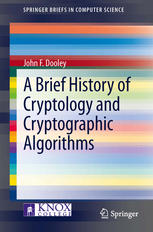 A Brief History Of Cryptology And Cryptographic Algorithms 1st Edition John F Dooley Auth