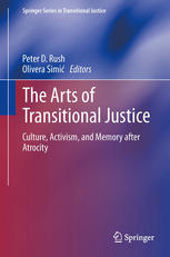 The Arts Of Transitional Justice Culture Activism And Memory After Atrocity 1st Edition Peter D Rush