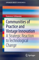 Communities Of Practice And Vintage Innovation A Strategic Reaction To Technological Change 1st Edition Francesco Schiavone Auth