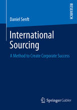 International Sourcing A Method To Create Corporate Success 1st Edition Daniel Senft Auth