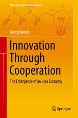 Innovation Through Cooperation The Emergence Of An Idea Economy 1st Edition Georg Weiers Auth
