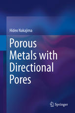 Porous Metals With Directional Pores 1st Edition Hideo Nakajima Auth