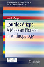 Lourdes Arizpe A Mexican Pioneer In Anthropology 1st Edition Lourdes Arizpe Auth
