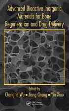 Advanced Bioactive Inorganic Materials For Bone Regeneration And Drug Delivery Chengtie Wu Jiang Chang Yin Xiao