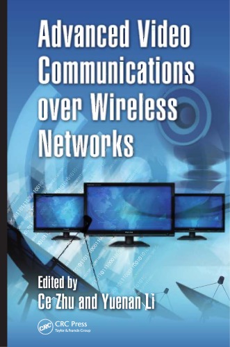 Advanced Video Communications Over Wireless Networks Ce Zhu Yuenan Li