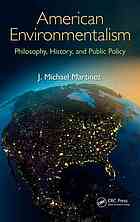 American Environmentalism Philosophy History And Public Policy J Michael Martinez