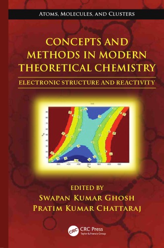 Concepts And Methods In Modern Theoretical Chemistry Electronic Structure And Reactivity Swapan Kumar Ghosh