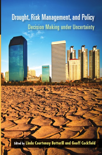 Drought Risk Management And Policy Decision Making Under Uncertainty Linda Courtenay Botterill Geoff Cockfield