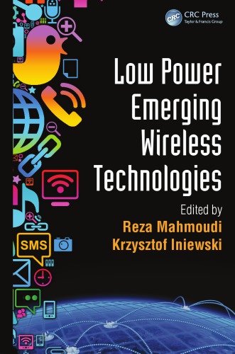 Low Power Emerging Wireless Technologies Reza Mahmoudi Krzysztof Iniewski
