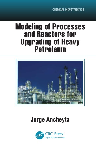 Modeling Of Processes And Reactors For Upgrading Of Heavy Petroleum Jorge Ancheyta Juarez