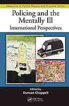 Policing And The Mentally Ill International Perspectives Duncan Chappell