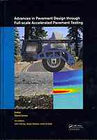 Advances In Pavement Design Through Fullscale Accelerated Pavement Testing Proceedings Of The 4th International Conference On Accelerated Pavement Testing Davis Ca Usa 1921 September 2012 David Jones John Thaddeus Harvey Angel Mateos Imad L Alqadi
