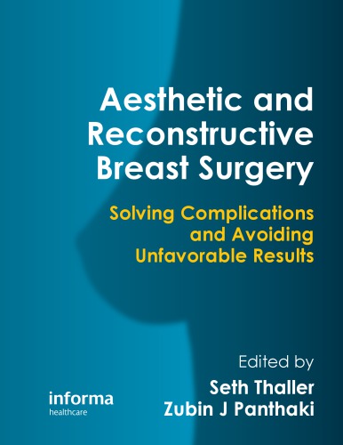 Aesthetic And Reconstructive Breast Surgery Solving Complications And Avoiding Unfavorable Results Seth R Thaller Zubin J Panthaki