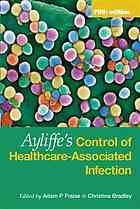 Ayliffes Control Of Healthcareassociated Infection A Practical Handbook 5th Adam P Fraise Christina Bradley G A J Ayliffe