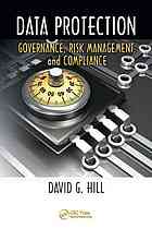 Data Protection Governance Risk Management And Compliance David G Hill