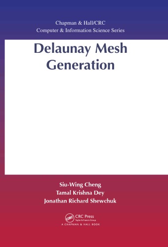 Delaunay Mesh Generation Siuwing Cheng Tamal K Dey Jonathan Shewchuk