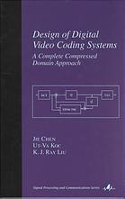 Design Of Digital Video Coding Systems A Complete Compressed Domain Approach Jie Chen Utva Koc K J Ray Liu