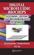 Digital Microfluidic Biochips Synthesis Testing And Reconfiguration Techniques Krishnendu Chakrabarty Fei Su