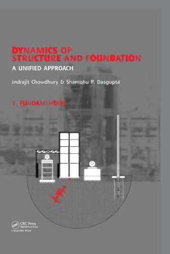Dynamics Of Structure And Foundation A Unified Approach I Fundamentals Indrajit Chowdhury Shambhu P Dasgupta