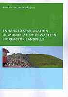 Enhanced Stabilisation Of Municipal Solid Waste In Bioreactor Landfills Roberto Valencia Vazquez Wageningen Ur Unescoihe Institute For Water Education