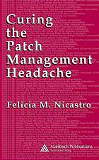 Curing The Patch Management Headache Felicia M Nicastro