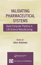 Validating Pharmaceutical Systems Good Computer Practice In Life Science Manufacturing John Andrews