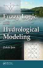 Fuzzy Logic And Hydrological Modeling Zekai Sen