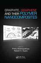 Graphite Graphene And Their Polymer Nanocomposites P Mukhopadhyay Rakesh K Gupta