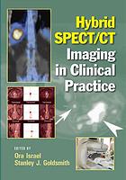Hybrid Spectct Imaging In Clinical Practice Ora Israel Stanley J Goldsmith