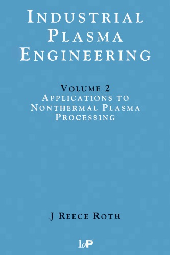 Industrial Plasma Engineering Volume 2 Applications To Nonthermal Plasma Processing J Reece Roth