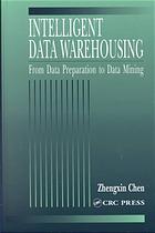 Intelligent Data Warehousing From Data Preparation To Data Mining Zhengxin Chen
