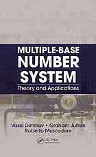 Multiplebase Number System Theory And Applications Vassil Dimitrov Graham Jullien Roberto Muscedere