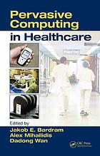 Pervasive Computing In Healthcare Jakob E Bardram Alex Mihailidis Dadong Wan