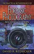 The Practical Methodology Of Forensic Photography 2nd David R Redsicker