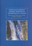 River Basin Sediment Systems Archives Of Environmental Change D Maddy Mark G Macklin Jamie C Woodward Fluvial Archives Group