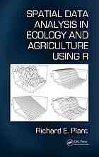 Spatial Data Analysis In Ecology And Agriculture Using R Richard E Plant