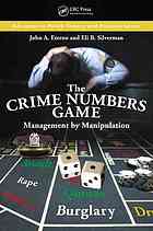 The Crime Numbers Game Management By Manipulation John Eterno Eli B Silverman