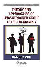 Theory And Approaches Of Unascertained Group Decisionmaking Jianjun Zhu