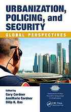 Urbanization Policing And Security Global Perspectives Gary W Cordner Annmarie Cordner Dilip K Das