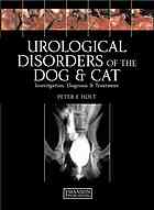Urological Disorders Of The Dog And Cat Investigation Diagnosis And Treatment Peter E Holt