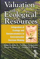 Valuation Of Ecological Resources Integration Of Ecology And Socioeconomics In Environmental Decision Making From The Society Of Environmental Toxicology And Chemistry Workshop On Valuation Of Ecological Resources Integration Of Ecological Risk Assessm Ralph G Stahl