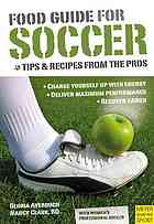 Food Guide For Soccer Tips And Recipes From The Pros Gloria Averbuch Nancy Clark