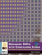 Designing Socs With Configured Cores Unleashing The Tensilica Xtensa And Diamond Cores Steve Leibson Ebscohost