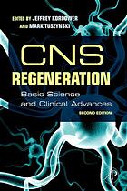 Cns Regeneration Basic Science And Clinical Advances Jeffrey H Kordower Mark H Tuszynski