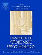 Handbook Of Forensic Psychology Resource For Mental Health And Legal Professionals William T Odonohue Eric Levensky