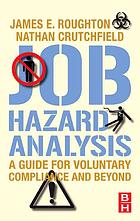 Job Hazard Analysis A Guide For Voluntary Compliance And Beyond From Hazard To Risk Transforming The Jha From A Tool To A Process James E Roughton Nathan Crutchfield